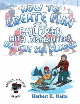 Paperback How to Create Fun for Children with Disabilities on the Ski Slopes Book