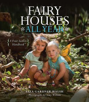 Hardcover Fairy Houses All Year: A Four-Season Handbook Book