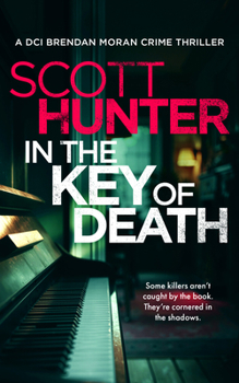 In the Key of Death (Irish Detective: DCI Brendan Moran Crime Thrillers) - Book #10 of the DCI Brendan Moran