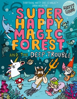 Super Happy Magic Forest: Deep Trouble - Book #6 of the Super Happy Magic Forest