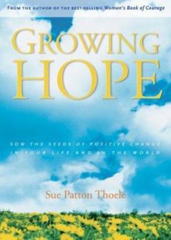Paperback Growing Hope: Sowing the Seeds of Positive Change in Your Life and the World Book