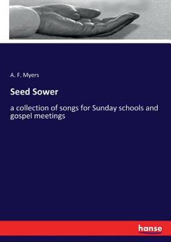 Paperback Seed Sower: a collection of songs for Sunday schools and gospel meetings Book