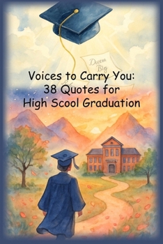 Paperback Voices to Carry You: 38 Quotes for High School Graduation Book