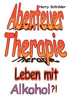 Paperback Abenteuer Therapie: Leben mit Alkohol ? ! [German] Book