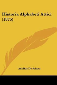 Paperback Historia Alphabeti Attici (1875) [Latin] Book