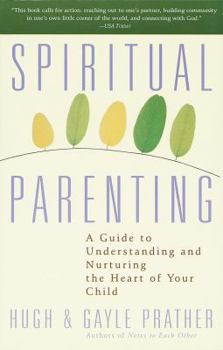 Paperback Spiritual Parenting: A Guide to Understanding and Nurturing the Heart of Your Child Book