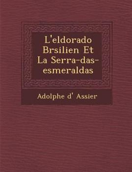 Paperback L'eldorado Br�silien Et La Serra-das-esmeraldas [French] Book