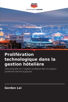 Prolifération technologique dans la gestion hôtelière (French Edition)
