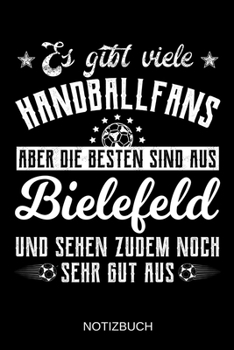 Es gibt viele Handballfans aber die besten sind aus Bielefeld und sehen zudem noch sehr gut aus: A5 Notizbuch | Liniert 120 Seiten | ... | Muttertag | Namenstag (German Edition)