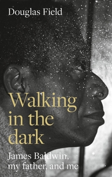 Hardcover Walking in the Dark: James Baldwin, My Father, and Me Book