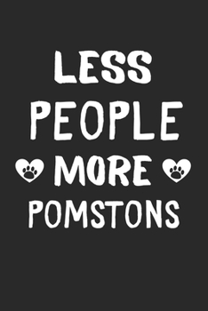 Less People More Pomstons: Lined Journal, 120 Pages, 6 x 9, Funny Pomston Gift Idea, Black Matte Finish (Less People More Pomstons Journal)