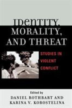 Paperback Identity, Morality, and Threat: Studies in Violent Conflict Book