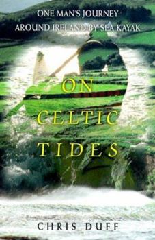 Hardcover On Celtic Tides: One Man's Journey Around Ireland by Sea Kayak Book