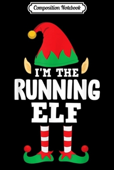 Paperback Composition Notebook: I'm The Running Elf Matching Family Group Christmas Runner Journal/Notebook Blank Lined Ruled 6x9 100 Pages Book