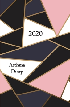 Paperback Asthma Diary 2020: Logbook / Journal, weekly dated pages - to daily track & manage Asthma Symptoms, including Medications, Triggers, Peak Book