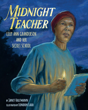 Hardcover Midnight Teacher: Lilly Ann Granderson and Her Secret School Book