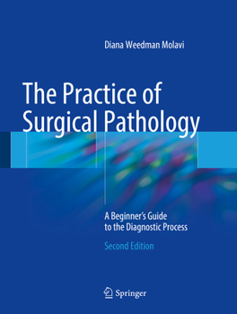 Hardcover The Practice of Surgical Pathology: A Beginner's Guide to the Diagnostic Process Book