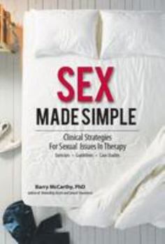 Paperback Sex Made Simple: Clinical Strategies for Sexual Issues in Therapy Book