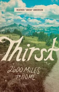 Paperback Thirst: 2600 Miles to Home Book