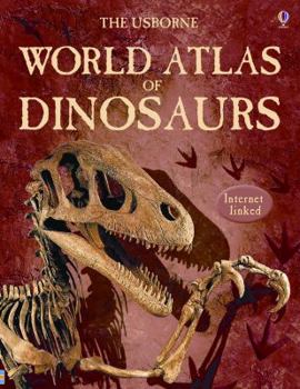 Paperback The Usborne World Atlas of Dinosaurs: Internet Linked Book