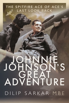 Paperback Johnnie Johnson's Great Adventure: The Spitfire Ace of Ace's Last Look Back Book