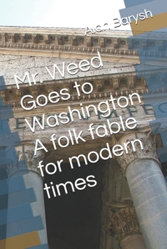 Paperback Mr. Weed Goes to Washington A folk fable for modern times Book