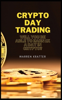 Crypto DAY trading: Will you be able to earn 1K a day in crypto?
