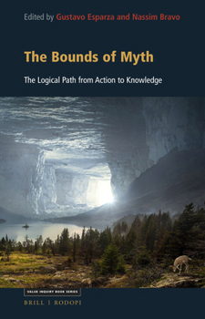 Hardcover The Bounds of Myth: The Logical Path from Action to Knowledge Book