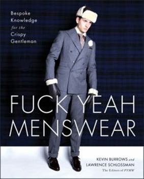 Paperback Fuck Yeah Menswear: Bespoke Knowledge for the Crispy Gentleman Book