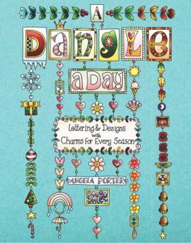 Paperback A Dangle a Day: Lettering & Designs with Charms for Every Season Book