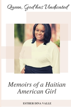 Paperback Queen God has Vindicated: Memoirs of a Haitian American Girl: Memoirs of a Haitian American Girl: Memoirs of a Haitian American Girl: Memoirs of Book