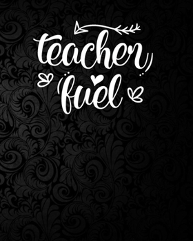 Teacher Fuel: 2019-2020 Complete Academic Yearly Lessons & Schedule For Teacher: Pretty Flower Black Background Cover with Monthly and Weekly spreads, ... (Inspire Teachers: Planners & Lesson Plans)