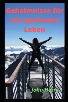 Geheimnisse f�r ein opulentes Leben