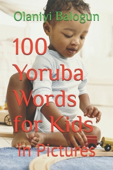 Paperback 100 Yoruba Words for Kids: in Pictures Book