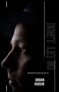 Paperback Don't Let Go: Dream Big And Never Give Up Book