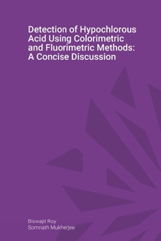 Paperback Detection of Hypochlorous Acid Using Colorimetric and Fluorimetric Methods: A Concise Discussion Book