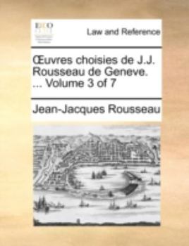 Paperback Oeuvres Choisies de J.J. Rousseau de Geneve. ... Volume 3 of 7 [French] Book