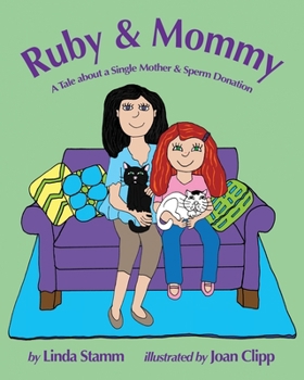 Paperback Ruby & Mommy: A Tale about a Single Mother & Sperm Donation Book