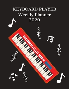 Paperback Keyboard Player Weekly Planner 2020: Keyboard Player Gift Idea For Men & Women Musicians - Keyboard Player Weekly Planner Music Note Book - To Do List Book