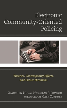 Hardcover Electronic Community-Oriented Policing: Theories, Contemporary Efforts, and Future Directions Book