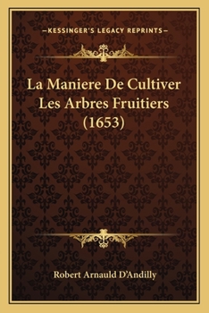 Paperback La Maniere De Cultiver Les Arbres Fruitiers (1653) [French] Book