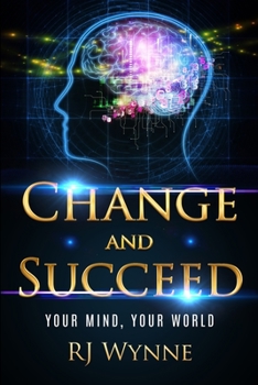 Paperback Change and Succeed: Your Mind, Your World Book