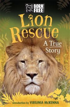 Paperback Lion Rescue: A True Story (Born Free) Book