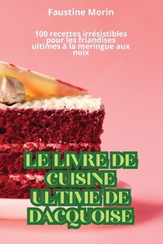 Paperback Le Livre de Cuisine Ultime de Dacquoise [French] Book