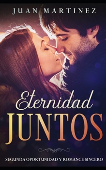 Paperback Eternidad Juntos: Segunda Oportunidad y Romance Sincero [Spanish] Book