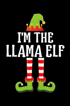 I'm the Llama Elf: Blank Lined Family Matching Christmas Diary Best Christmas gift Notebook And Journal 6x9 Inch 120 Pages White Paper