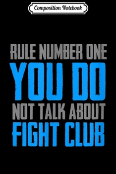 Composition Notebook: RULE NUMBER ONE YOU DO NOT TALK ABOUT FIGHT CLUB Journal/Notebook Blank Lined Ruled 6x9 100 Pages