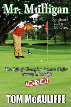 Paperback Mr. Mulligan - The Life of Champion Armless Golfer Tommy McAuliffe Book