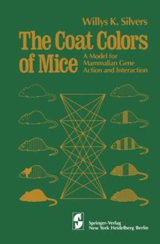 Paperback The Coat Colors of Mice: A Model for Mammalian Gene Action and Interaction Book