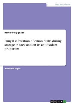 Fungal infestation of onion bulbs during storage in sack and on its antioxidant properties